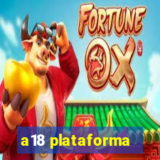 a18 plataforma